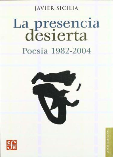 La presencia desierta: poesía 1982-2004