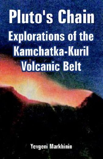 pluto´s chain,explorations of the kamchatka-kuril volcanic belt