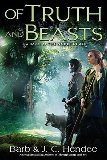 of truth and beasts,a novel of the noble dead
