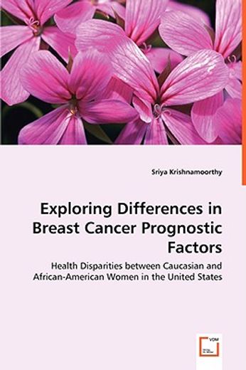 exploring differences in breast cancer prognostic factors,health disparities between caucasian and african-american women in the united states