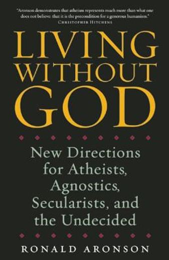 living without god,new directions for atheists, agnostics, secularists, and the undecided