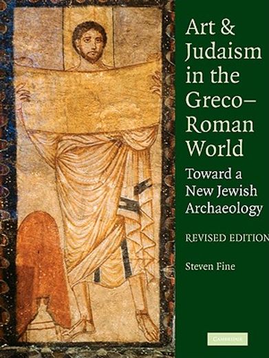 art and judaism in the greco-roman world,toward a new jewish archaeology