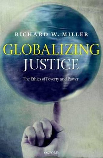 globalizing justice,the ethics of poverty and power