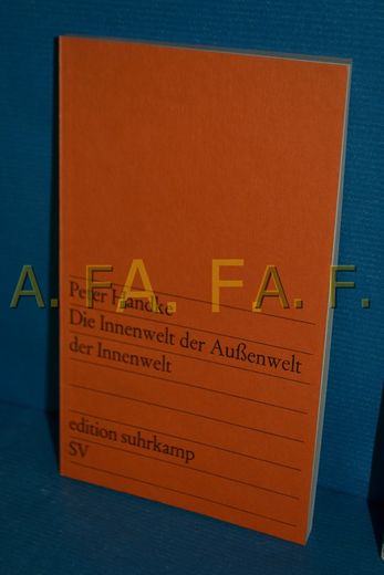 Die Innenwelt der Aussenwelt der Innenwelt Peter Handke / Edition Suhrkamp , 307 