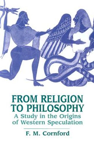 from religion to philosophy,a study in the origins of western speculation (en Inglés)