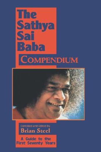 the satya sai baba compendium,a guide to the first seventy years