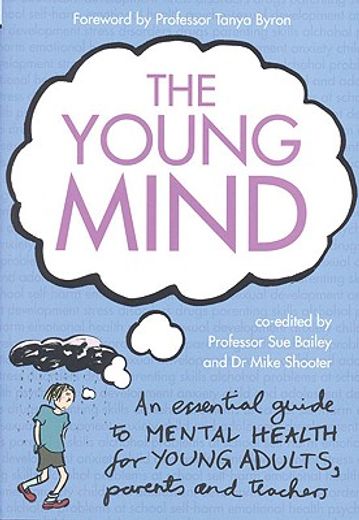 The Young Mind: An Essential Guide to Mental Health for Young Adults, Parents and Teachers (en Inglés)