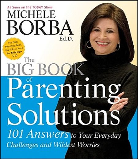 the big book of parenting solutions,101 answers to your everyday challenges and wildest worries
