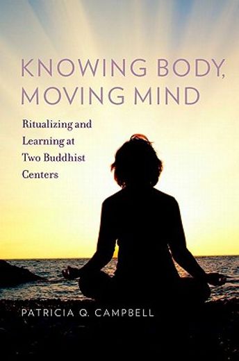 knowing body, moving mind,ritualizing and learning at two buddhist centers