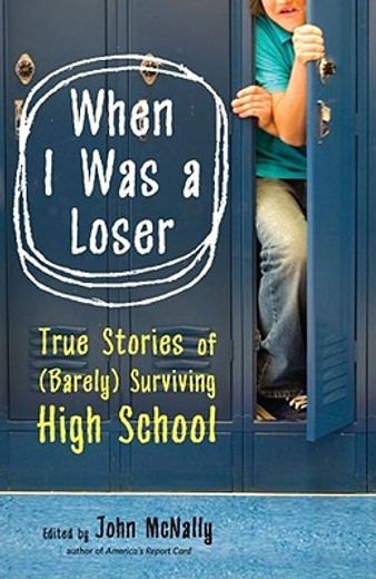 when i was a loser,true stories of (barely) surviving high school (in English)