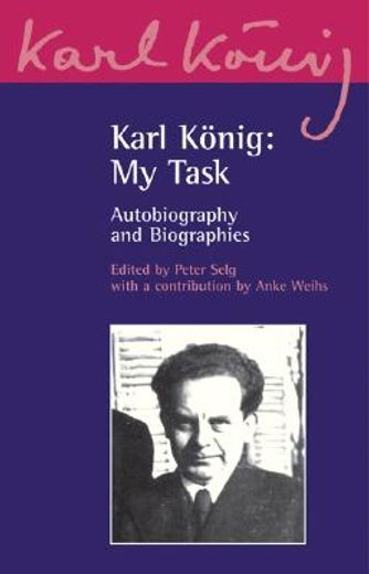 karl konig,my task: autobiography and biographies