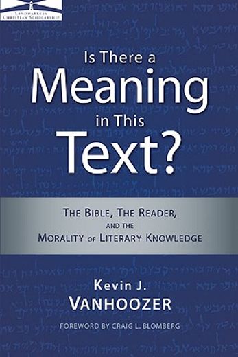 is there a meaning in this text?,the bible, the reader, and the morality of literary knowledge (en Inglés)