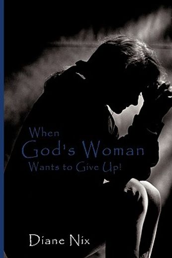 when god´s woman wants to give up