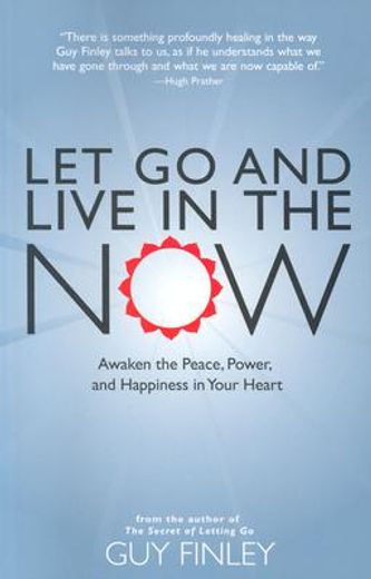let go and live in the now,awaken the peace, power, and happiness in your heart