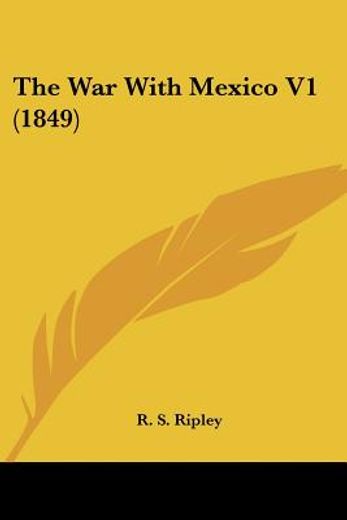 the war with mexico v1 (1849)