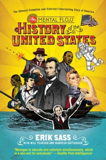the mental floss history of the united states: the (almost) complete and (entirely) entertaining story of america (en Inglés)