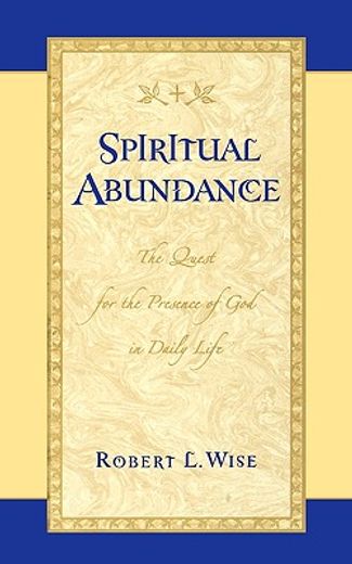 spiritual abundance,the quest for the presence of god in daily life
