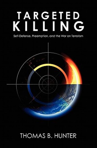 targeted killing,self-defense, preemption, and the war on terrorism