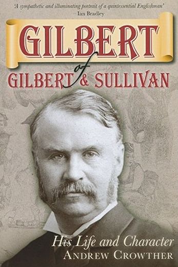 gilbert of gilbert & sullivan,his life and character