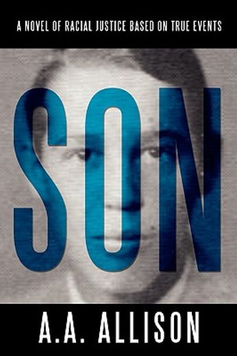 son: a novel of racial justice based on true events