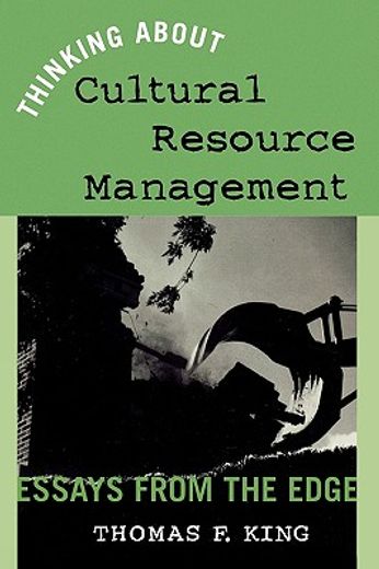 thinking about cultural resource management,essays from the edge