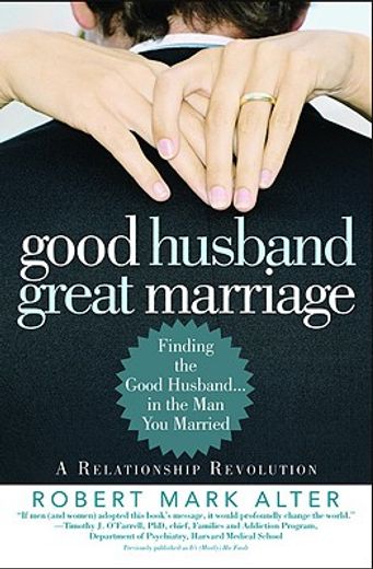 good husband, great marriage,finding the good husband...in the man your married