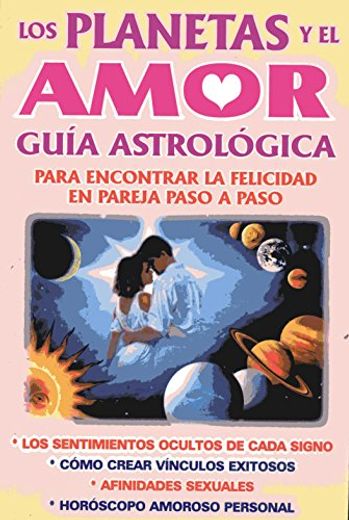 Los planetas y el amor. Guía astrológica