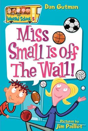 My Weird School #5: Miss Small is off the Wall! (en Inglés)