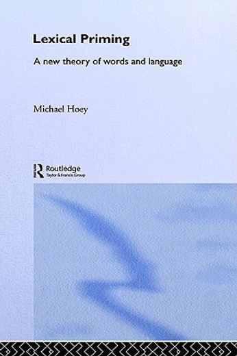 lexical priming,a new theory of words and language