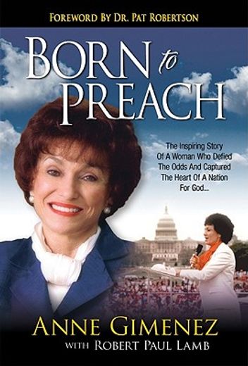 born to preach,the inspiring story of a woman who defied the odds and captured the heart of a nation for god