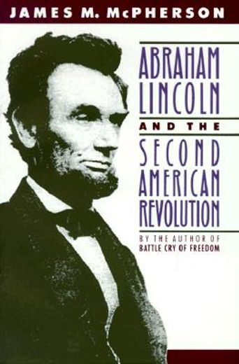abraham lincoln and the second american revolution (en Inglés)