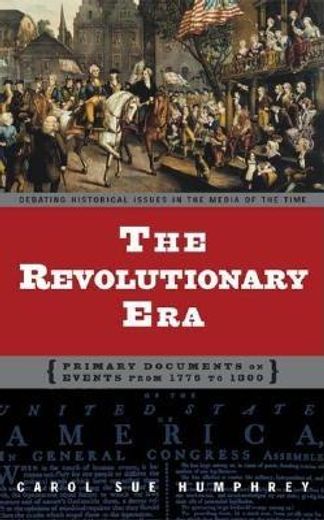 the revolutionary era,primary documents on events from 1776 to 1800