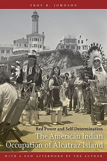 the american indian occupation of alcatraz island,red power and self-determination (en Inglés)