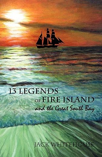 13 legends of fire island: and the great south bay (en Inglés)
