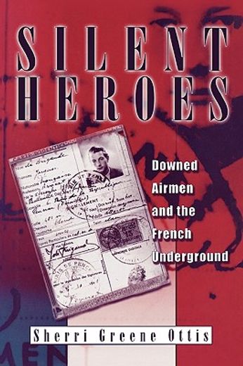 silent heroes,downed airmen and the french underground