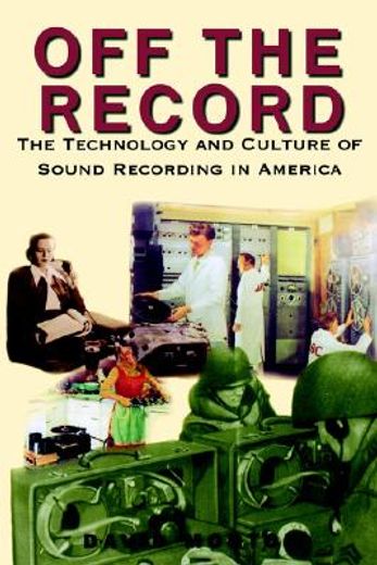 off the record,the technology and culture of sound recording in america