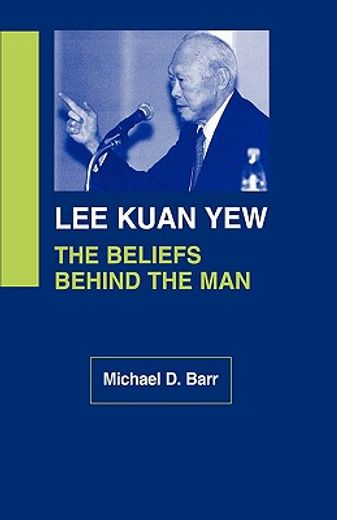lee kuan yew,the beliefs behind the man