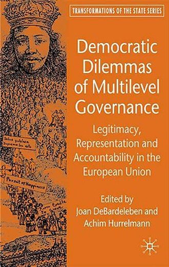 democratic dilemmas of multilevel governance,legitimacy, representation and accountability in the european union