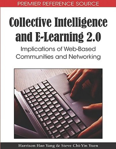collective intelligence and e-learning 2.0,implications of web-based communities and networking