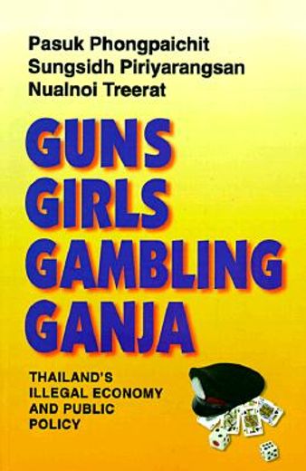 guns, girls, gambling, ganja,thailand´s illegal economy and public policy