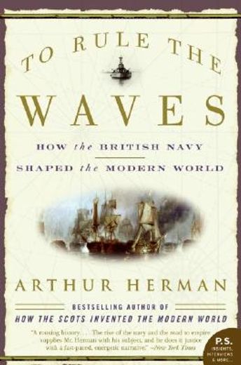 to rule the waves,how the british navy shaped the modern world (en Inglés)