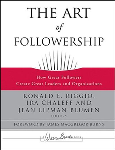 the art of followership,how great followers create great leaders and organizations