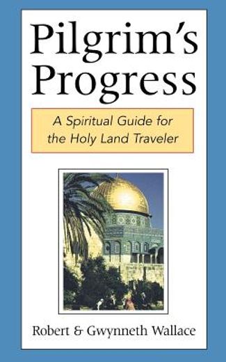pilgrim´s progress,a spiritual guide for the holy land traveler
