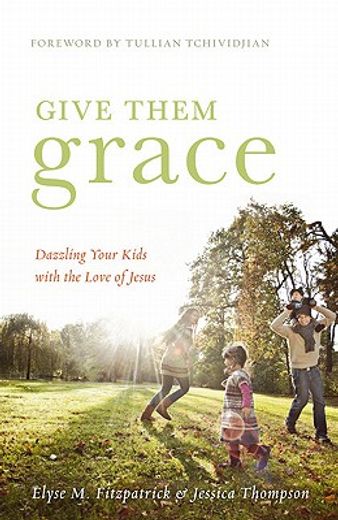 give them grace,dazzling your kids with the love of jesus
