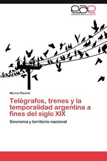 tel grafos, trenes y la temporalidad argentina a fines del siglo xix (in Spanish)