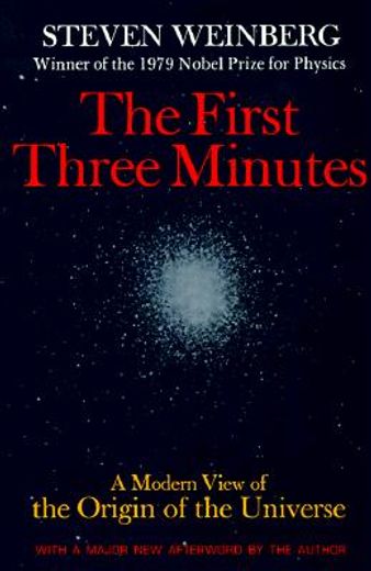 the first three minutes,a modern view of the origin of the universe