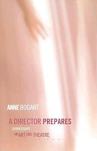 a director prepares,seven essays on art and theatre
