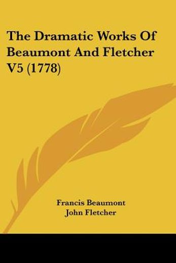 the dramatic works of beaumont and fletcher 5
