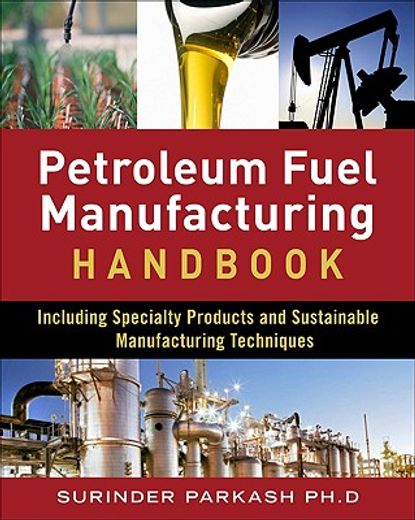 petroleum fuel manufacturing handbook,including specialty products and sustainable manufacturing techniques