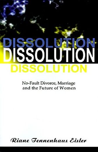 dissolution,no-fault divorce, marriage, and the future of women